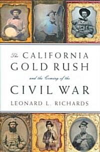 The California Gold Rush And the Coming of the Civil War (Hardcover, Deckle Edge)