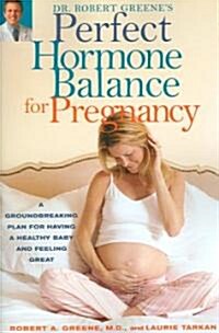 Dr. Robert Greenes Perfect Hormone Balance for Pregnancy (Paperback, 1st)