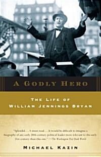 A Godly Hero: The Life of William Jennings Bryan (Paperback)
