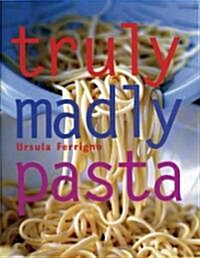 Truly, Madly Pasta (Hardcover)