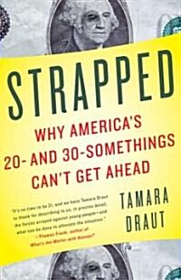 Strapped: Why Americas 20- And 30-Somethings Cant Get Ahead (Paperback)