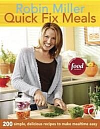 Quick Fix Meals: 200 Simple, Delicious Recipes to Make Mealtime Eas (Paperback)