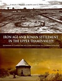Iron Age and Roman Settlement in the Upper Thames Valley : Excavations at Claydon Pike and other sites within the Cotswold Water Park (Hardcover)