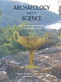 Archaeology Meets Science : Biomolecular Investigations in Bronze Age Greece (Hardcover)