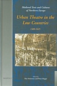 Urban Theatre in the Low Countries, 1400-1625: 1400-1625 (Hardcover)