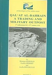 Qalat Al-Bahrain. a Trading and Military Outpost: 3rd Millenium B.C.-17th Century A.D. (Paperback)