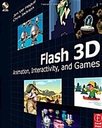 Flash 3D : Animation, Interactivity, and Games (Paperback)