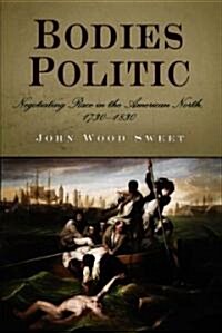 Bodies Politic: Negotiating Race in the American North, 173-183 (Paperback)