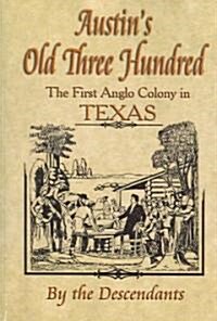 Austins Old Three Hundred (Paperback)