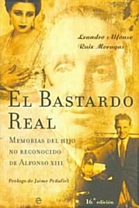 El Bastardo Real/ The Real Bastard (Hardcover, 16th)