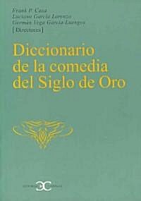 Diccionario de la comedia del siglo de oro / Dictionary of the Golden Age Comedy (Paperback)