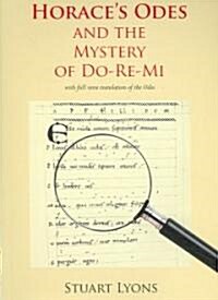 Horaces Odes and the Mystery of Do-Re-Mi (Paperback)