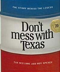 Dont Mess with Texas: The Story Behind the Legend (Hardcover)