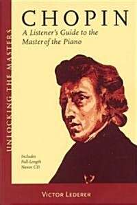 Chopin: A Listeners Guide to the Master of the Piano [With Full-Length Naxos CD] (Paperback)