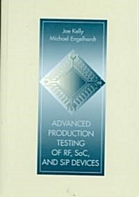 Advanced Production Testing of RF, SoC, and SiP Devices (Hardcover)