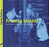 Framing Identity: Social Practices of Photography in Canada (1880-1920) (Paperback)