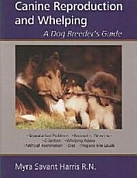 Canine Reproduction and Whelping: A Dog Breeders Guide (Paperback)