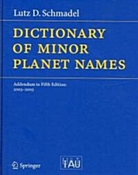 Dictionary of Minor Planet Names: Addendum to Fifth Edition: 2003 - 2005 (Hardcover, 2006)