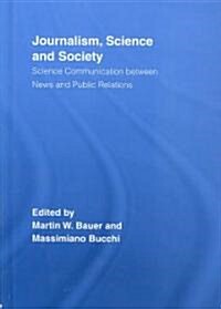 Journalism, Science and Society : Science Communication Between News and Public Relations (Hardcover)