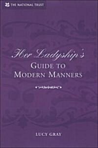 Her Ladyships Guide to Modern Manners : An Etiquette Guide (Hardcover)