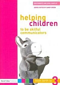 Helping Children to be Skilful Communicators : From Birth to Three (Paperback)