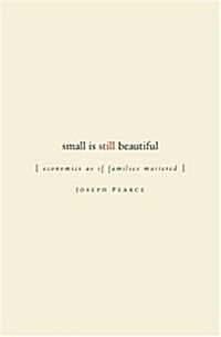 Small Is Still Beautiful: Economics as If Families Mattered (Paperback)