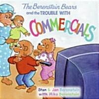 The Berenstain Bears and the Trouble With Commercials (Hardcover)