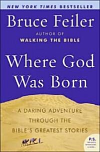 Where God Was Born: A Daring Adventure Through the Bibles Greatest Stories (Paperback)