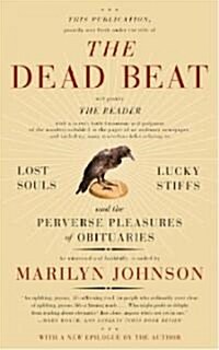 The Dead Beat: Lost Souls, Lucky Stiffs, and the Perverse Pleasures of Obituaries (Paperback)