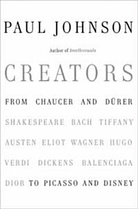 Creators: From Chaucer and Durer to Picasso and Disney (Paperback)