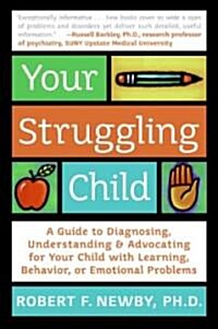 Your Struggling Child: A Guide to Diagnosing, Understanding, and Advocating for Your Child with Learning, Behavior, or Emotional Problems (Paperback)
