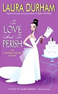 To Love and to Perish: An Annabelle Archer Mystery (Mass Market Paperback)