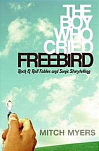The Boy Who Cried Freebird (Hardcover)