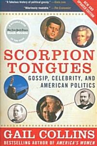 Scorpion Tongues: Gossip, Celebrity, and American Politics (Paperback, Updated)