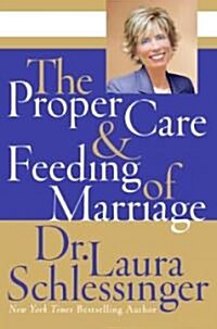 The Proper Care and Feeding of Marriage (Hardcover)