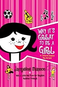 Why Its Great to Be a Girl: 50 Awesome Reasons Why We Rule! (Paperback)