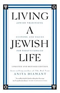 Living a Jewish Life: Jewish Traditions, Customs, and Values for Todays Families (Paperback, Revised)