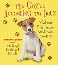 The Gospel According to Dogs: What Our Four-Legged Saints Can Teach Us (Paperback)
