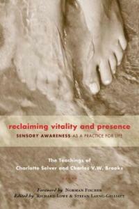 Reclaiming vitality and presence : sensory awareness as a practice for life