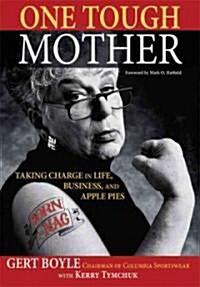 One Tough Mother: Taking Charge in Life, Business, and Apple Pies (Paperback)