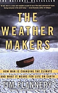The Weather Makers: How Man Is Changing the Climate and What It Means for Life on Earth (Paperback)