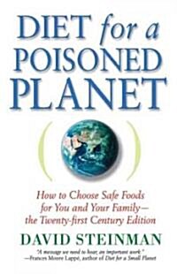 Diet for a Poisoned Planet: How to Choose Safe Foods for You and Your Family (Paperback)