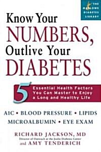 Know Your Numbers, Outlive Your Diabetes: 5 Essential Health Factors You Can Master to Enjoy a Long and Healthy Life (Paperback)