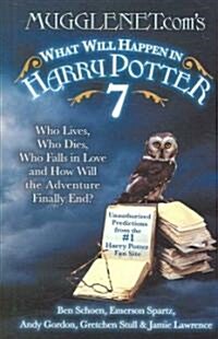 [중고] Mugglenet.Coms What Will Happen in Harry Potter 7: Who Lives, Who Dies, Who Falls in Love and How Will the Adventure Finally Ends (Paperback)