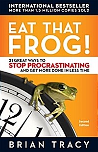 Eat That Frog!: 21 Great Ways to Stop Procrastinating and Get More Done in Less Time (Paperback, 2)