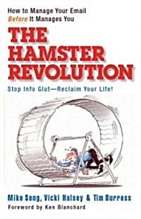 The Hamster Revolution: How to Manage Your Email Before It Manages You (Hardcover)