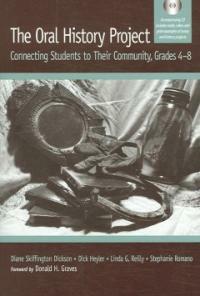 The oral history project : connecting students to their community, grades 4-8