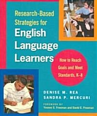 Research-Based Strategies for English Language Learners: How to Reach Goals and Meet Standards, K-8 (Paperback)