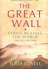 The Great Wall: China Against the World, 1000 BC - AD 2000 (Paperback)