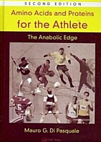 Amino Acids and Proteins for the Athlete: The Anabolic Edge (Hardcover, 2)